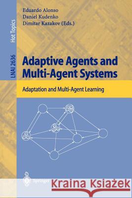 Adaptive Agents and Multi-Agent Systems: Adaptation and Multi-Agent Learning Alonso, Eduardo 9783540400684 Springer - książka