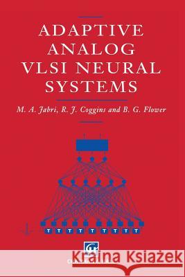 Adaptive Analog VLSI Neural Systems M. Jardi M. A. Jabri R. J. Coggins 9780412616303 Kluwer Academic Publishers - książka