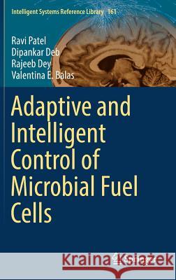 Adaptive and Intelligent Control of Microbial Fuel Cells Ravi Patel Dipankar Deb Rajeeb Dey 9783030180676 Springer - książka