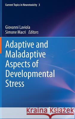 Adaptive and Maladaptive Aspects of Developmental Stress Giovanni Laviola Simone Macr 9781461456049 Springer - książka