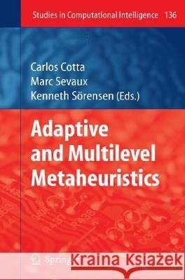 Adaptive and Multilevel Metaheuristics  9783540794370 SPRINGER-VERLAG BERLIN AND HEIDELBERG GMBH &  - książka