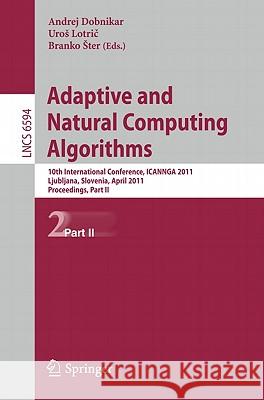 Adaptive and Natural Computing Algorithms: 10th International Conference, ICANNGA 2011, Ljubljana, Slovenia, April 14-16, 2011, Proceedings, Part II Dobnikar, Andrej 9783642202667 Not Avail - książka