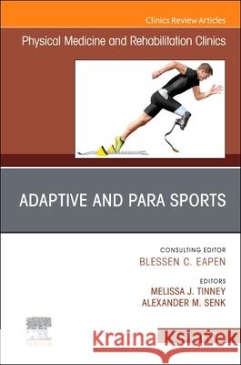 Adaptive and Para Sports, an Issue of Physical Medicine and Rehabilitation Clinics of North America: Volume 37-1 Melissa J. Tinney Alexander M. Senk 9780443415234 Elsevier - książka