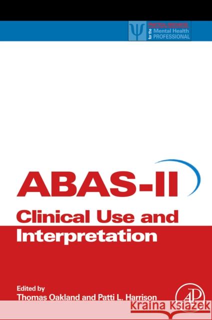 Adaptive Behavior Assessment System-II: Clinical Use and Interpretation Oakland, Thomas 9780123735867 Academic Press - książka