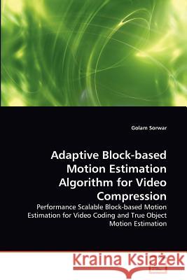 Adaptive Block-based Motion Estimation Algorithm for Video Compression Golam Sorwar 9783639370300 VDM Verlag - książka