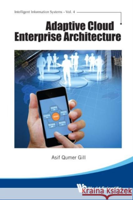 Adaptive Cloud Enterprise Architecture Asif Qumer Gill 9789814632126 World Scientific Publishing Company - książka