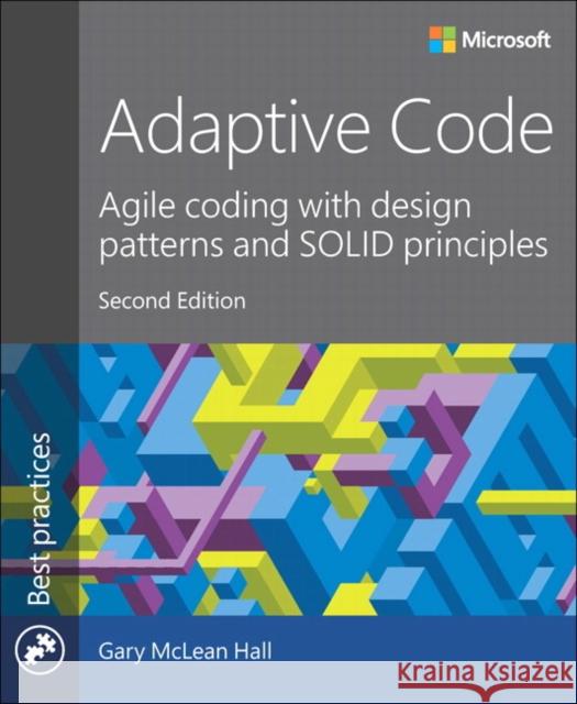 Adaptive Code: Agile Coding with Design Patterns and Solid Principles Gary McLea 9781509302581 Microsoft Press - książka