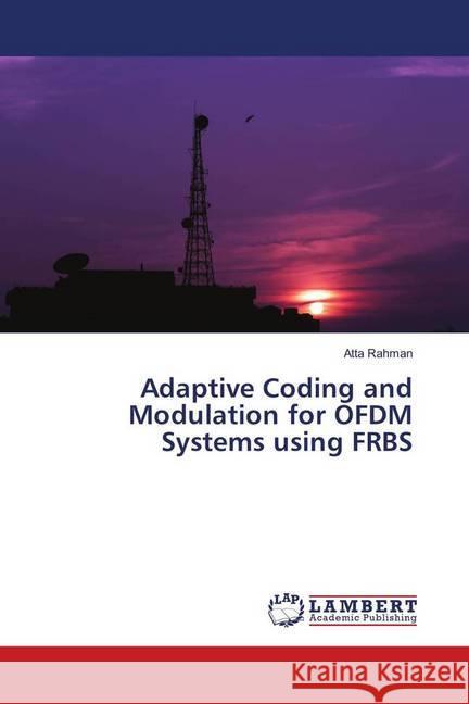 Adaptive Coding and Modulation for OFDM Systems using FRBS Rahman, Atta 9783659916380 LAP Lambert Academic Publishing - książka
