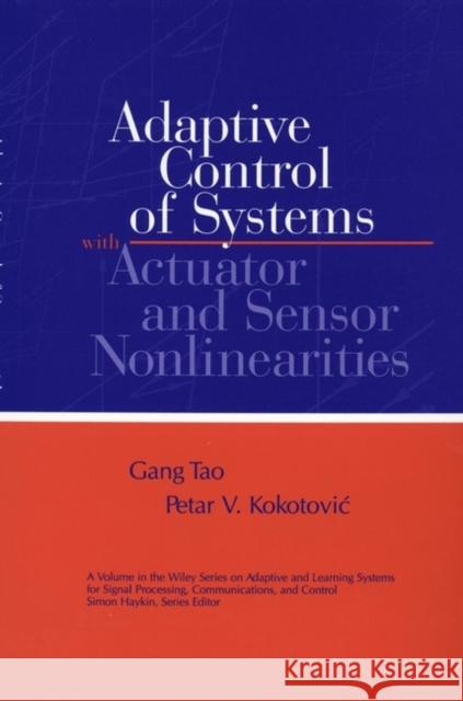 Adaptive Control of Systems with Actuator and Sensor Nonlinearities Gang Tao Tao                                      Kokotovic 9780471156543 Wiley-Interscience - książka