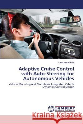 Adaptive Cruise Control with Auto-Steering for Autonomous Vehicles Idriz Adem Ferad 9783659783371 LAP Lambert Academic Publishing - książka