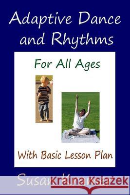 Adaptive Dance and Rhythms For All Ages With Basic Lesson Plan Kramer, Susan 9780359364190 Lulu.com - książka