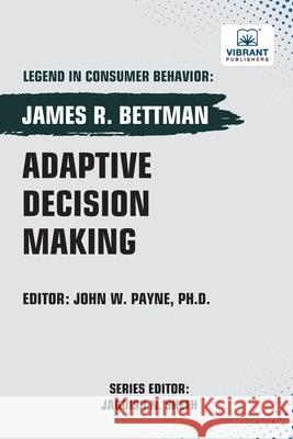 Adaptive Decision Making James R. Bettman Vibrant Publishers 9781636515946 Vibrant Publishers - książka