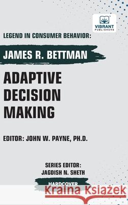 Adaptive Decision Making James R. Bettman Vibrant Publishers 9781636515953 Vibrant Publishers - książka