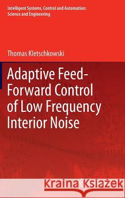 Adaptive Feed-Forward Control of Low Frequency Interior Noise Kletschkowski, Thomas 9789400725362 Springer Netherlands - książka