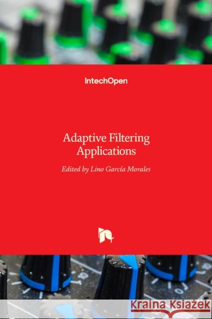 Adaptive Filtering Applications Lino Garci 9789533073064 Intechopen - książka