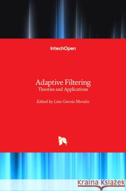 Adaptive Filtering: Theories and Applications Lino Garci 9789535109983 Intechopen - książka