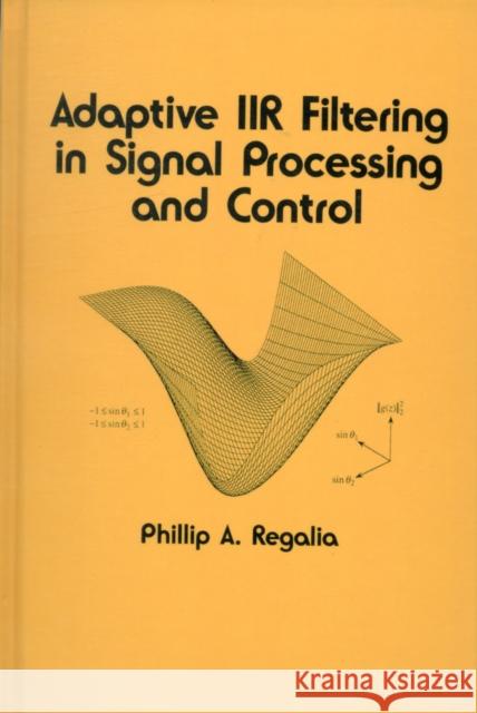 Adaptive IIR Filtering in Signal Processing and Control Phillip A. Regalia Regalia                                  Regalia Regalia 9780824792893 CRC - książka