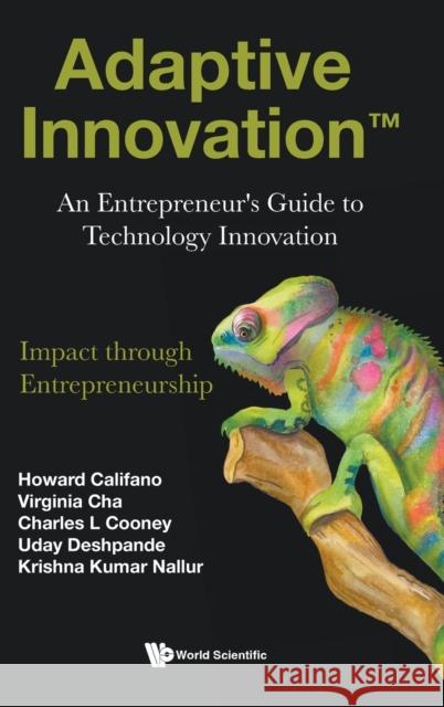 Adaptive Innovation: An Entrepreneur\'s Guide to Technology Innovation Charles Cooney Howard Califano Virginia Cha 9789811263927 World Scientific Publishing Company - książka