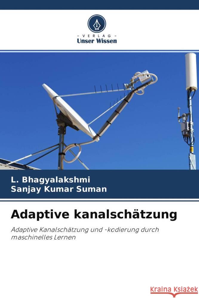 Adaptive kanalschätzung Bhagyalakshmi, L., Suman, Sanjay Kumar 9786204350172 Verlag Unser Wissen - książka