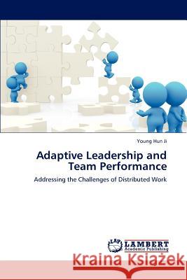 Adaptive Leadership and Team Performance Young Hun Ji 9783659188138 LAP Lambert Academic Publishing - książka