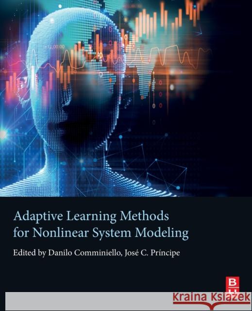 Adaptive Learning Methods for Nonlinear System Modeling Danilo Comminiello Jose C. Principe 9780128129760 Butterworth-Heinemann - książka