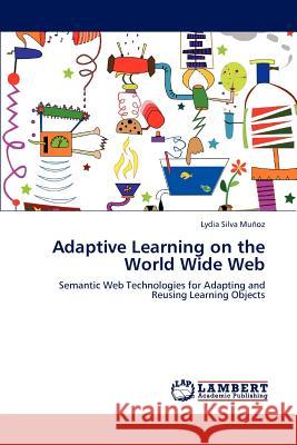 Adaptive Learning on the World Wide Web Lydia Silva Muñoz 9783659157035 LAP Lambert Academic Publishing - książka