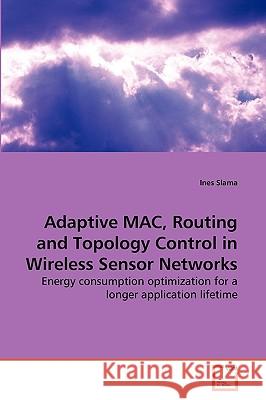 Adaptive MAC, Routing and Topology Control in Wireless Sensor Networks Ines Slama 9783639276121 VDM Verlag - książka