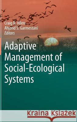 Adaptive Management of Social-Ecological Systems Craig R. Allen Ahjond Garmestani 9789401796811 Springer - książka