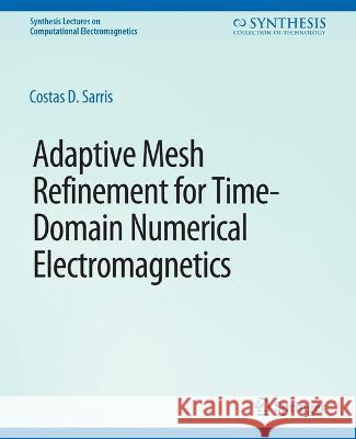 Adaptive Mesh Refinement in Time-Domain Numerical Electromagnetics Costas Sarris   9783031005671 Springer International Publishing AG - książka