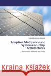 Adaptive Multiprocessor Systems-on-Chip Architectures Gabriel Marchesan Almeida 9783848424283 LAP Lambert Academic Publishing