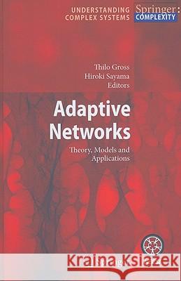 Adaptive Networks: Theory, Models and Applications Thilo Gross, Hiroki Sayama 9783642012839 Springer-Verlag Berlin and Heidelberg GmbH &  - książka