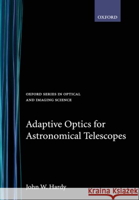 Adaptive Optics for Astronomical Telescopes John W. Hardy 9780195090192 Oxford University Press, USA - książka