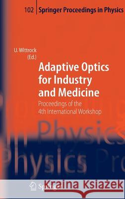 Adaptive Optics for Industry and Medicine: Proceedings of the 4th International Workshop, Münster, Germany, Oct. 19-24, 2003 Wittrock, Ulrich 9783540239789 Springer - książka
