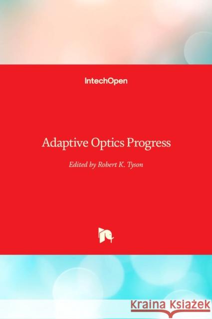 Adaptive Optics Progress Robert Tyson 9789535108948 Intechopen - książka