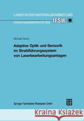 Adaptive Optik Und Sensorik Im Strahlführungssystem Von Laserbearbeitungsanlagen Gorriz 9783519062066 Vieweg+teubner Verlag - książka