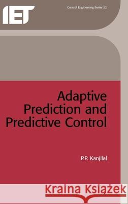Adaptive Prediction and Predictive Control  9780863411939 Institution of Engineering and Technology - książka