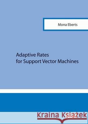 Adaptive Rates for Support Vector Machines: 1 Mona Eberts 9783844035803 Shaker Verlag GmbH, Germany - książka