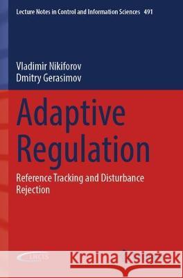 Adaptive Regulation Vladimir Nikiforov, Dmitry Gerasimov 9783030960933 Springer International Publishing - książka