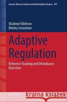 Adaptive Regulation: Reference Tracking and Disturbance Rejection Vladimir Nikiforov Dmitry Gerasimov  9783030960902 Springer Nature Switzerland AG - książka