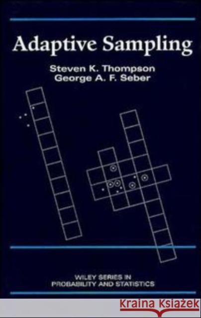 Adaptive Sampling Steven K. Thompson George F. Seber 9780471558712 Wiley-Interscience - książka