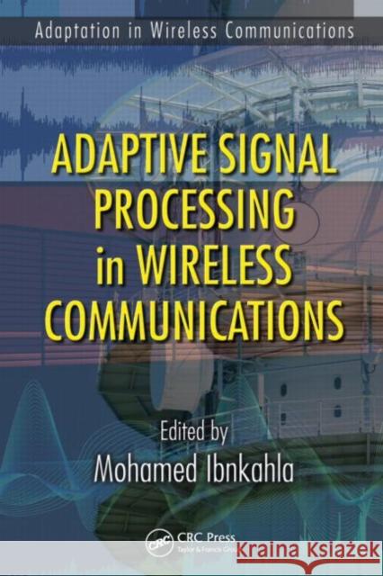 Adaptive Signal Processing in Wireless Communications Mohamed Ibnkahla 9781420046014 CRC - książka