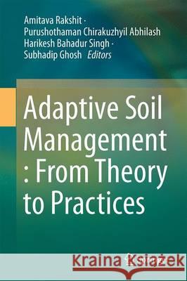 Adaptive Soil Management: From Theory to Practices Rakshit, Amitava 9789811036378 Springer - książka