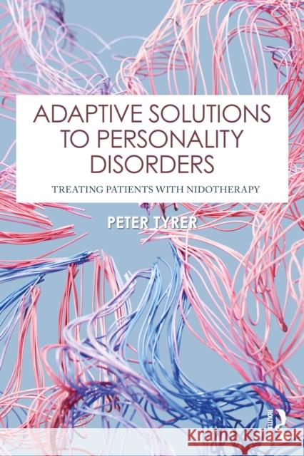 Adaptive Solutions to Personality Disorders: Treating Patients with Nidotherapy Peter Tyrer 9781032869513 Routledge - książka