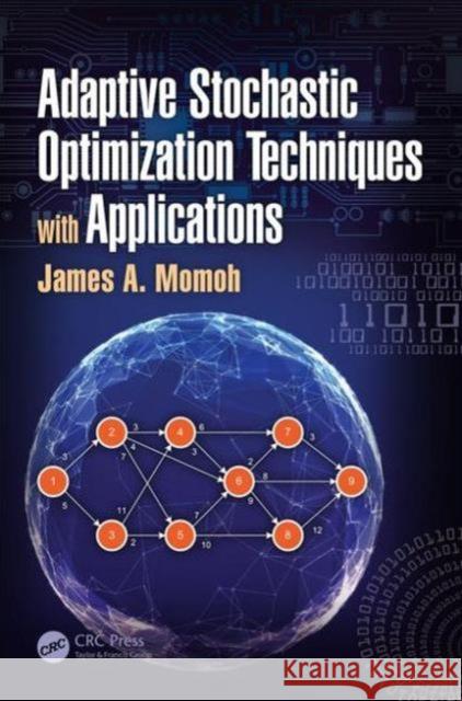 Adaptive Stochastic Optimization Techniques with Applications James A. Momoh 9781439829783 CRC Press - książka