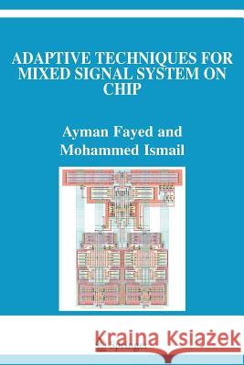 Adaptive Techniques for Mixed Signal System on Chip Ayman Fayed Mohammed Ismail 9781441940711 Springer - książka