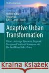 Adaptive Urban Transformation: Urban Landscape Dynamics, Regional Design and Territorial Governance in the Pearl River Delta, China Steffen Nijhuis Yimin Sun Eckart Lange 9783030898274 Springer