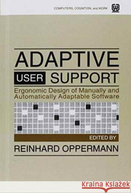 Adaptive User Support : Ergonomic Design of Manually and Automatically Adaptable Software Oppermann                                Reinhard Oppermann 9780805816556 CRC - książka