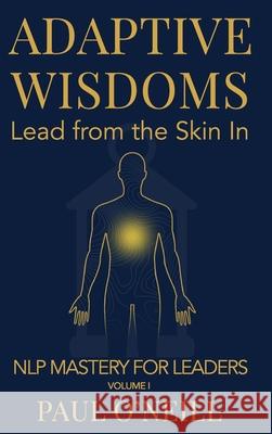 Adaptive Wisdoms: Lead from the Skin In Paul O'Neill 9781764090780 Lantern & Light Press - książka