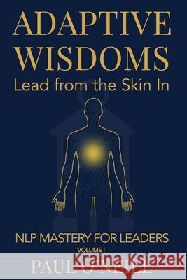 Adaptive Wisdoms: Lead from the Skin In Paul O'Neill 9781764090797 Lantern & Light Press - książka