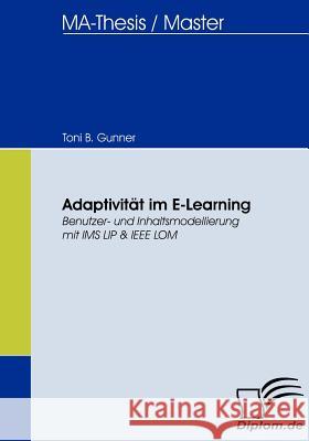 Adaptivität im E-Learning: Benutzer- und Inhaltsmodellierung mit IMS LIP & IEEE LOM Gunner, Toni B. 9783836657150 Diplomica - książka